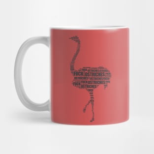 Fuck Ostriches Mug